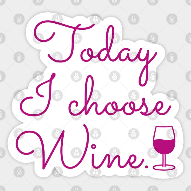 Today I Choose Wine Sticker by LuckyFoxDesigns